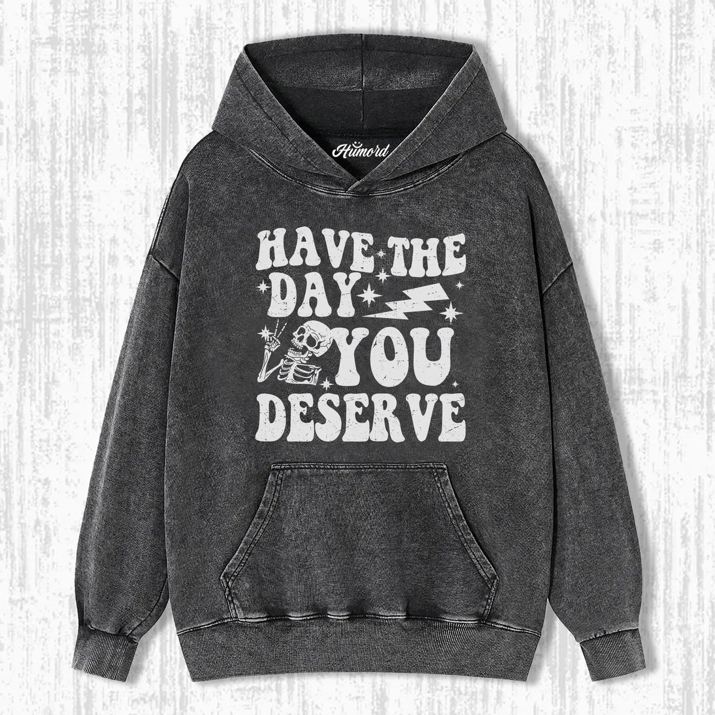 HAVE THE DAY YOU DESERVE T-SHIRT