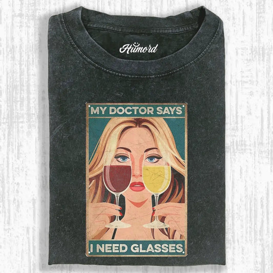 MY DOCTOR SAYS I NEED GLASSES TEE